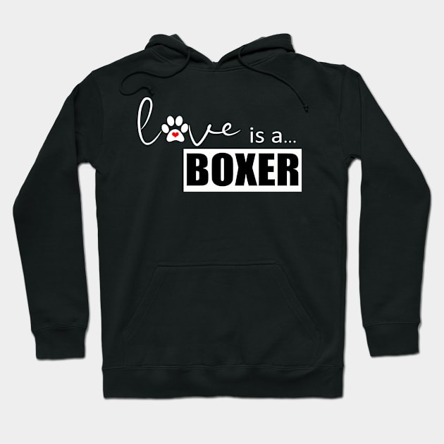 Love is a Boxer - Gifts for Boxer Dog Lovers Hoodie by 3QuartersToday